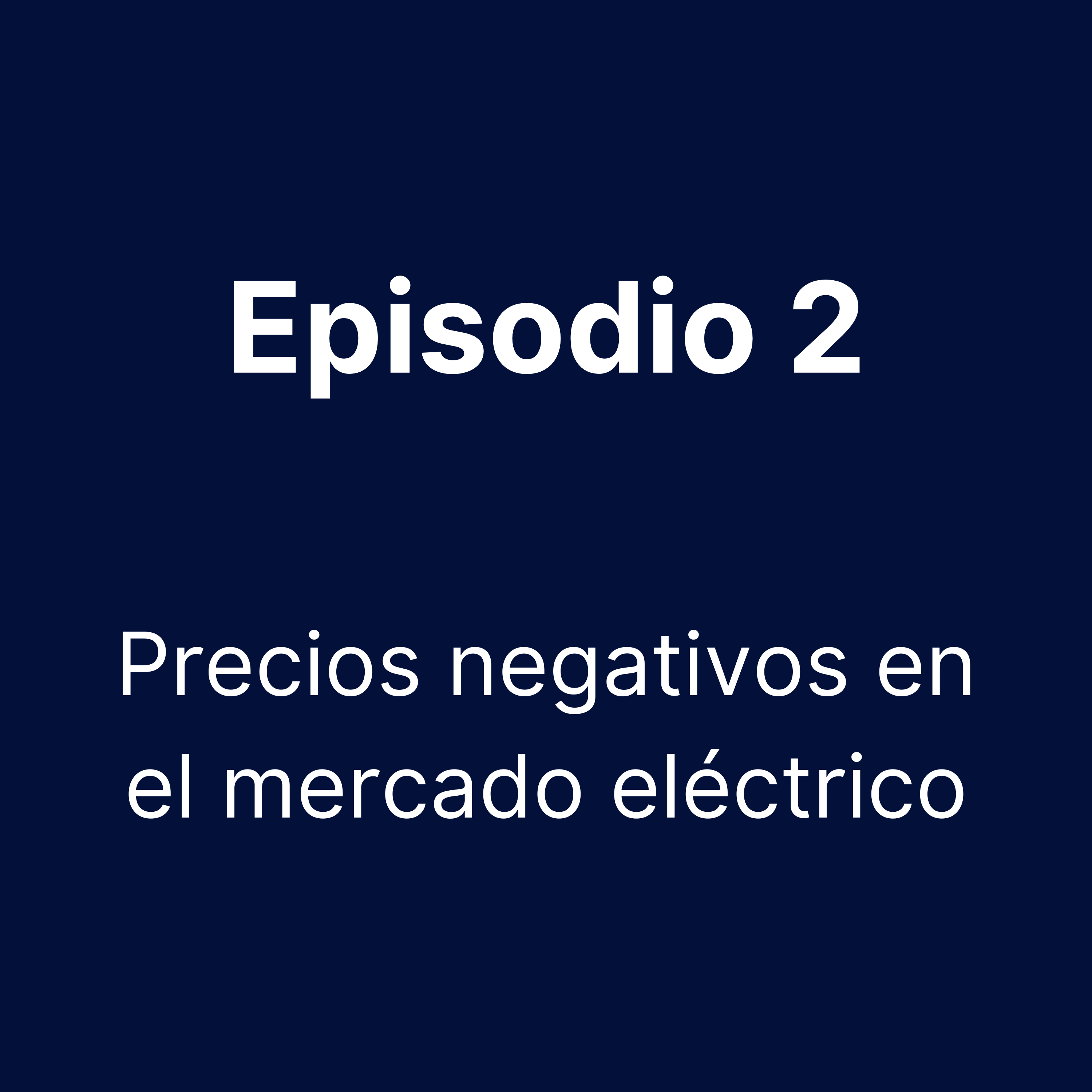 Episodio 2 - Los precios negativos en el mercado eléctrico
